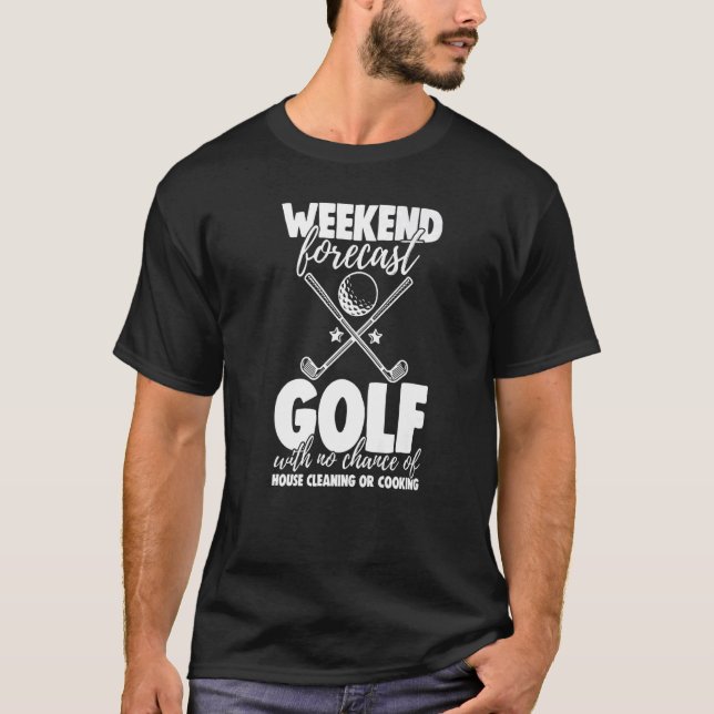T-shirt Weekend Forecast Golf With No Chance Funny Men Gam (Devant)