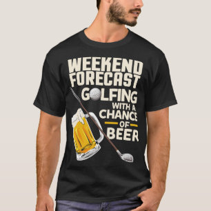 T-shirt Weekend Forecast Golfing avec une chance de bière