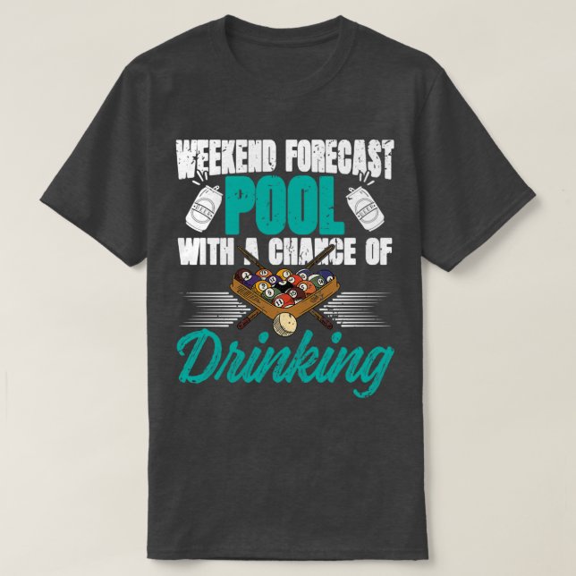 T-shirt Weekend Forecast pool with drinking 8ball (Design devant)