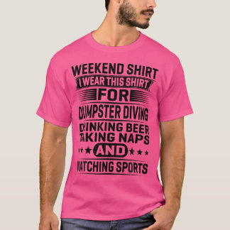 T-shirt Weekend Je Porte Ceci Pour La Plongée De Dumpster 