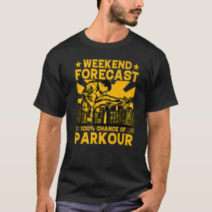 T-shirt Weekend prévision 100 chance de Parkour Funny Sayi