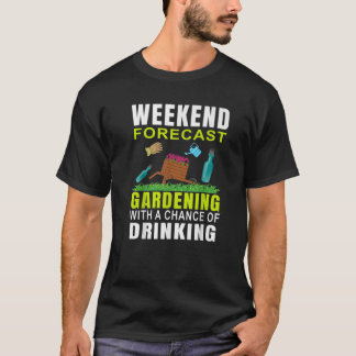 T-shirt Weekend Prévision Jardinage Avec Une Chance De Dri