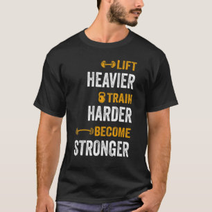 T-shirt Weightlift Workout Lift Heavier Train Harder Becom