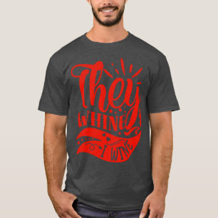 T-shirt Wein They Whine I Wine Don Pour Les Amateurs De Vi