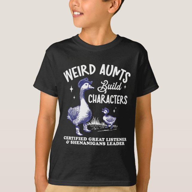 T-shirt Weird Aunt Builds Character Funny Silly Goose Aunt (Devant)
