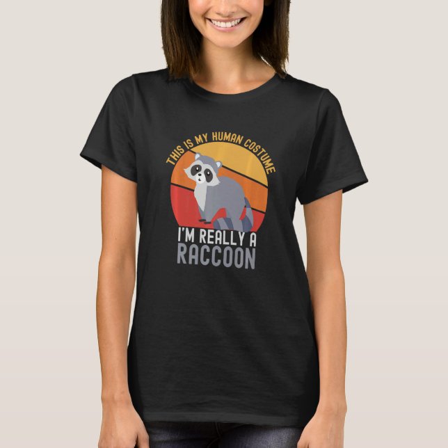 T-shirt Weird This is My Human Costume I'm Really A Raccoo (Devant)