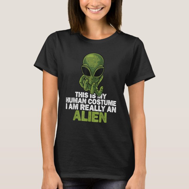 T-shirt Weird  This is My Human Costume I'm Really An Alie (Devant)
