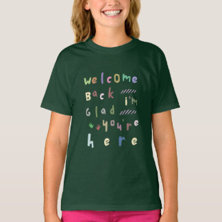 T-shirt Welcome back I'm Glad You're Here back To School