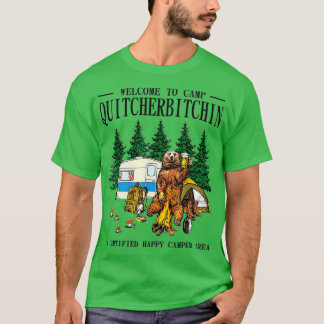 T-shirt Welcome o Camp Quitcherbitchin A Certified Bear