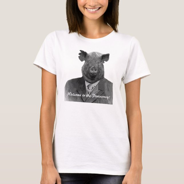 T-shirt Welcome to the Plutocracy Funny Pig Customizable (Devant)