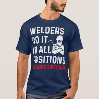T-shirt Welder Do It All Positions Fier Welder T Shirts F