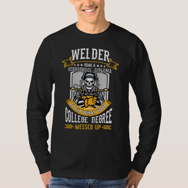 T-shirt Welder Using A Highschool Diploma To Fix What Your (Devant)