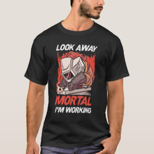 T-shirt Welder Welding Metal Worker Look Away Mortal Je su