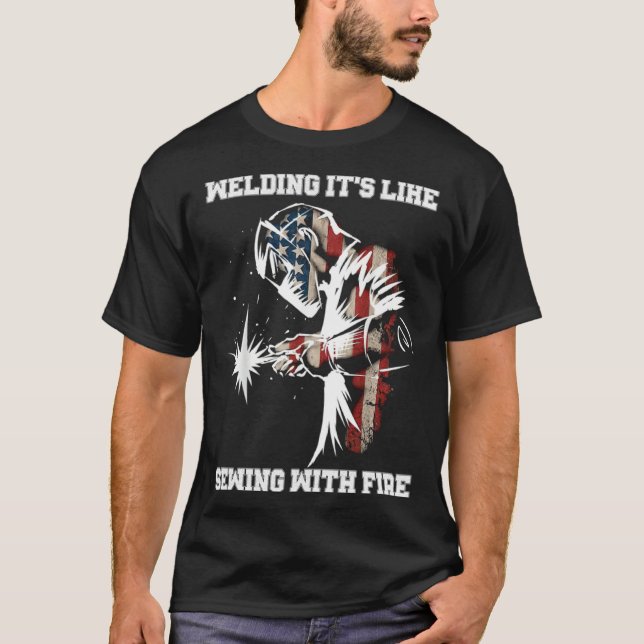 T-shirt Welding It's Like Sewing With Fire Welder American (Devant)