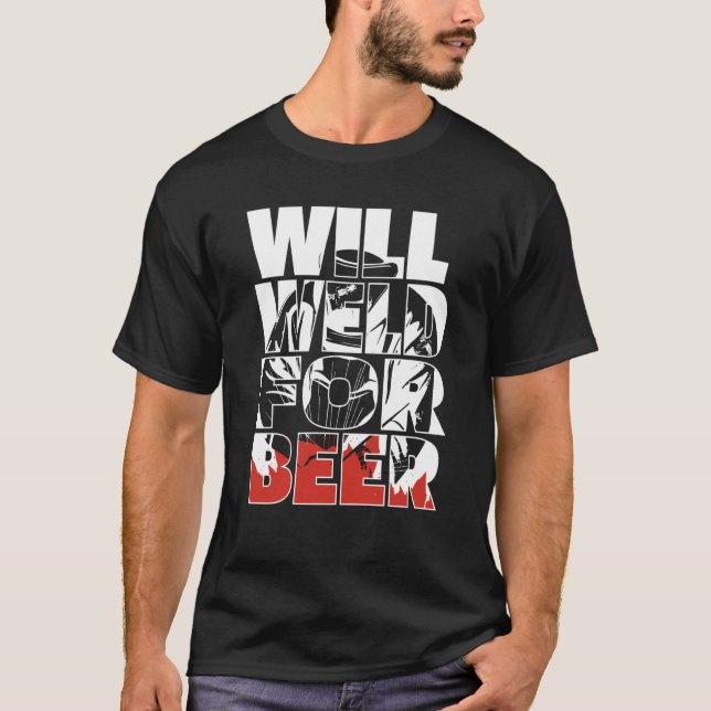 T-shirt Welding Metal Worker  Welder Will Weld For Beer (Devant)