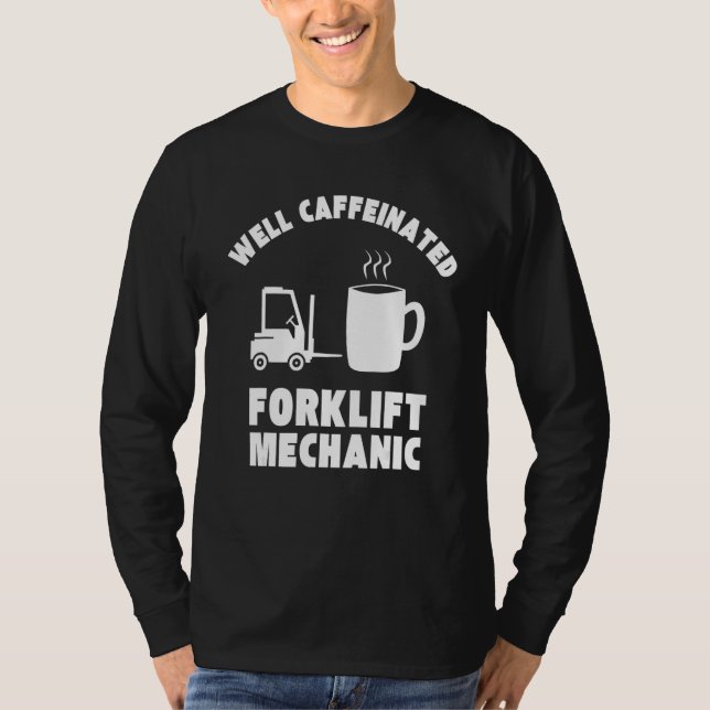 T-shirt Well Caffeinated Funny Forklift Mechanic (Devant)