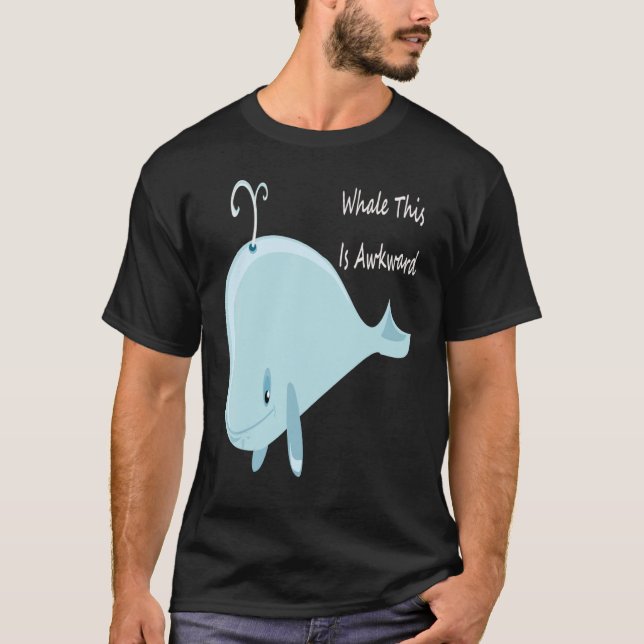 T-shirt Well This Is Awkward  Whale This Is Awkward Tee (Devant)