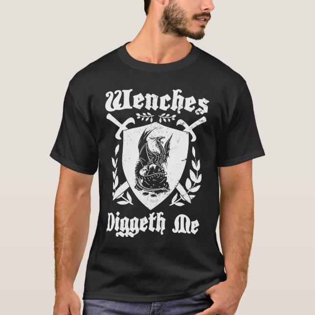 T-shirt Wenches Diggeth Me Ren Faire Renaissance Fair Pun (Devant)