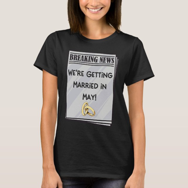 T-shirt We're Getting Married in May Engagement Announceme (Devant)
