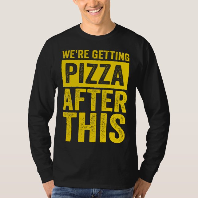 T-shirt Were Getting Pizza After This Fitness Workout (Devant)