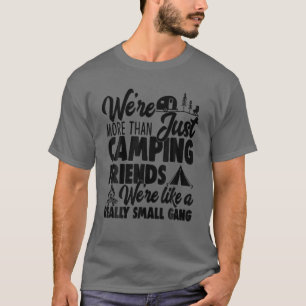 T-shirt We're More Than Just Camping