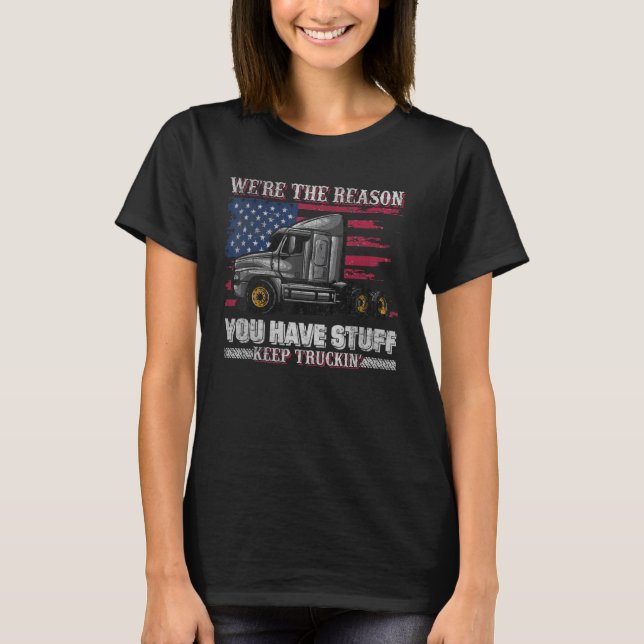 T-shirt We're The Reason You Have Stuff Keep Truckin (Devant)