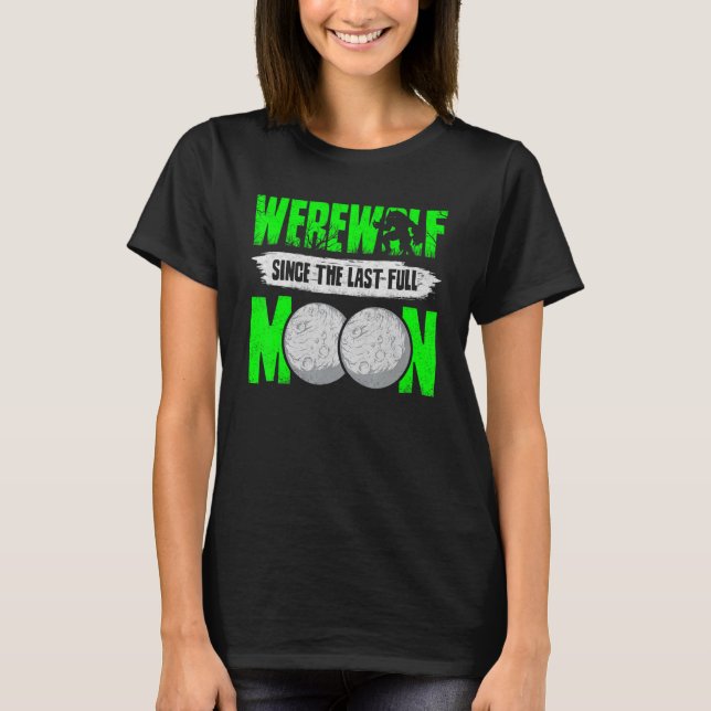 T-shirt Werewolf Depuis La Dernière Pleine lune Pour Loups (Devant)