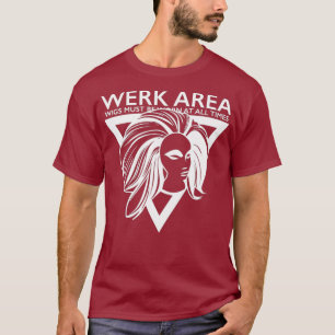 T-shirt Werk Area Funny Drag Queen