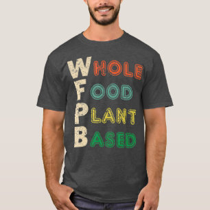 T-shirt WFPB Plante alimentaire entier de régime alimenta