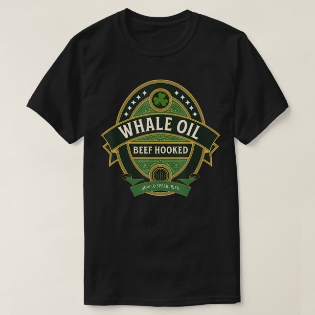 T-shirt Whale Oil Beef Hooked Comment Parler Irish St (Design devant)