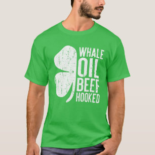 T-shirt Whale Oil Beef Hooked Saint Patricks Day Cadeau
