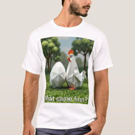 T-shirt What came first the chicken or the egg?