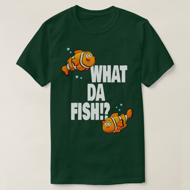 T-shirt What da Fish drôle de citation Poisson mème tenue  (Design devant)