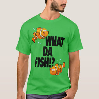 T-shirt What da Fish drôle de citation Poisson mème tenue 