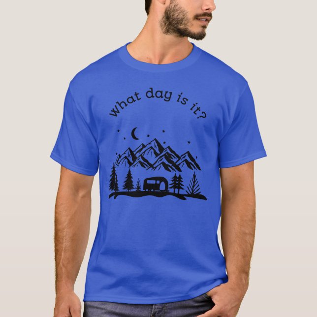 T-shirt What day is it Camping gift (Devant)