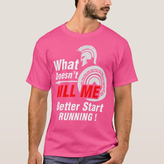 T-shirt What Doesn'T Kill Me Better Start Running Spartan (Devant)