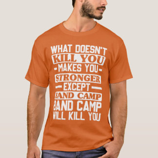 T-shirt What Doesnt Kill You Makes You Stronger Music Band