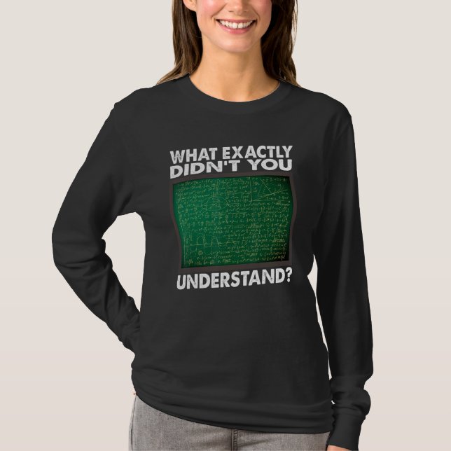 T-shirt What Exactly Didn't You Understand  Math Teacher (Devant)