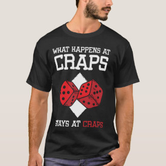 T-shirt What Happens At Craps Stays At Craps Dice Game
