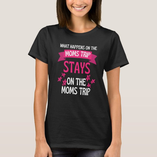 T-shirt What Happens On The Moms Vacation Stays On Moms Va (Devant)