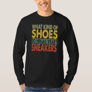 T-shirt What Kind Of Shoes Do Ninjas Wear Dad Jokes 1