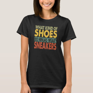 T-shirt What Kind Of Shoes Do Ninjas Wear Dad Jokes 1