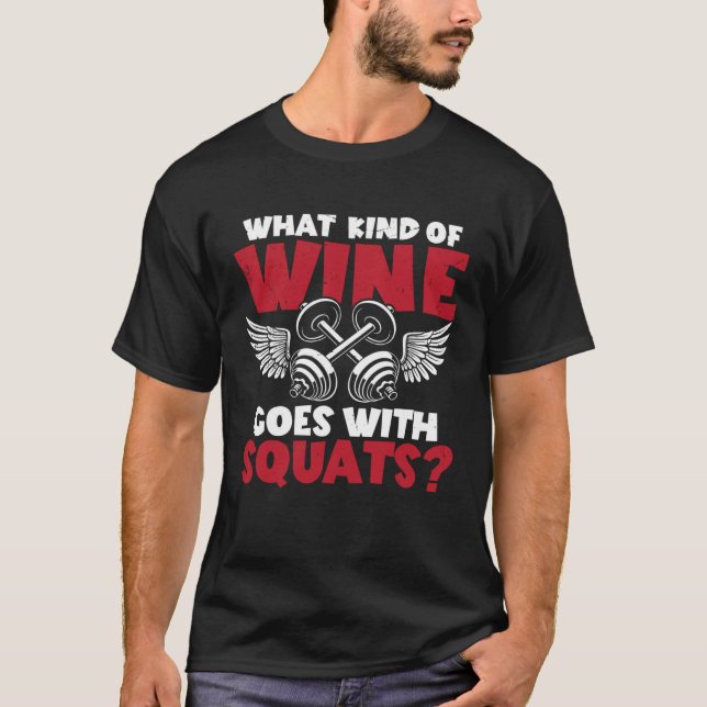 T-shirt What Kind Of Wine Goes With Squats  Workout (Devant)