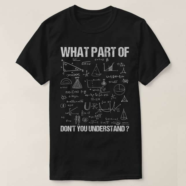 T-shirt What Part Of Don't You Understand | Funny Math (Design devant)