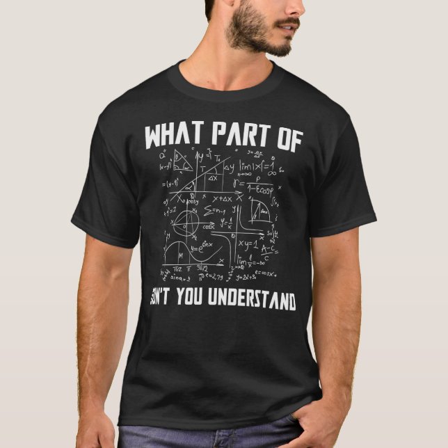 T-shirt What Part Of Dont You Understand Math  Engineer Te (Devant)
