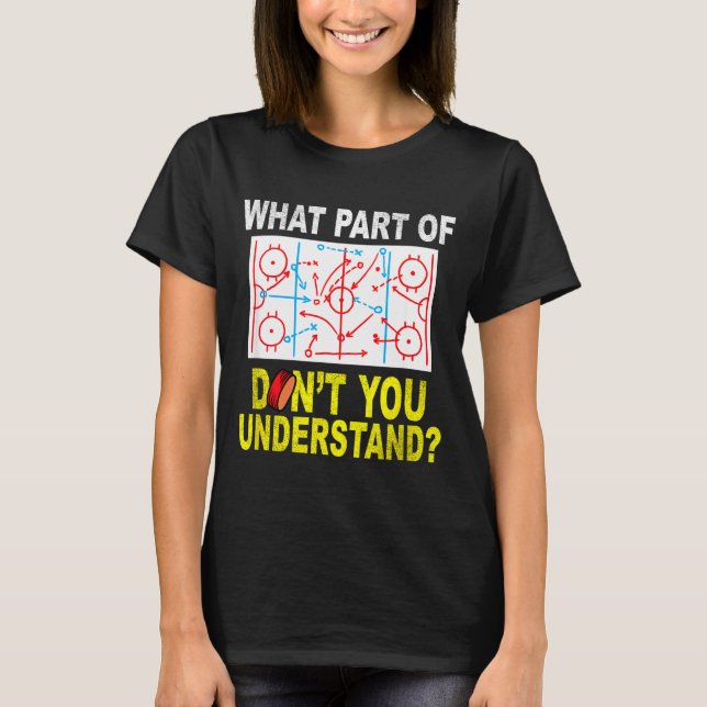T-shirt What Part Of You Don't Understand_ Funny Ice Hocke (Devant)