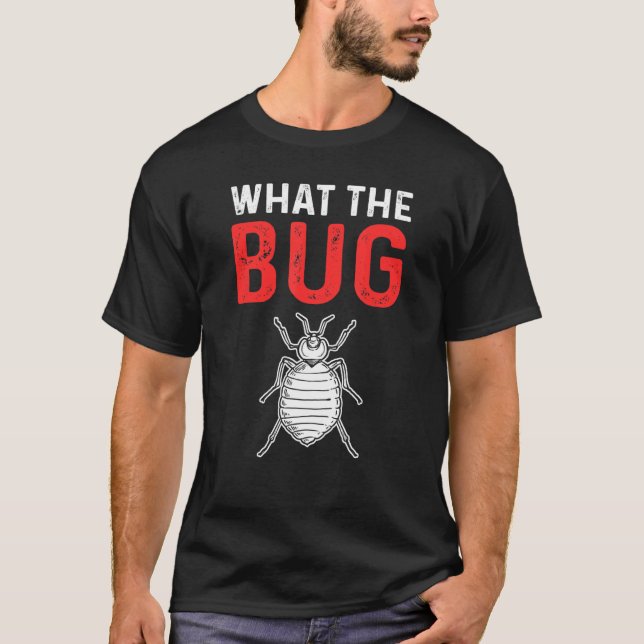 T-shirt What The Bug Exterminator Pest Control (Devant)