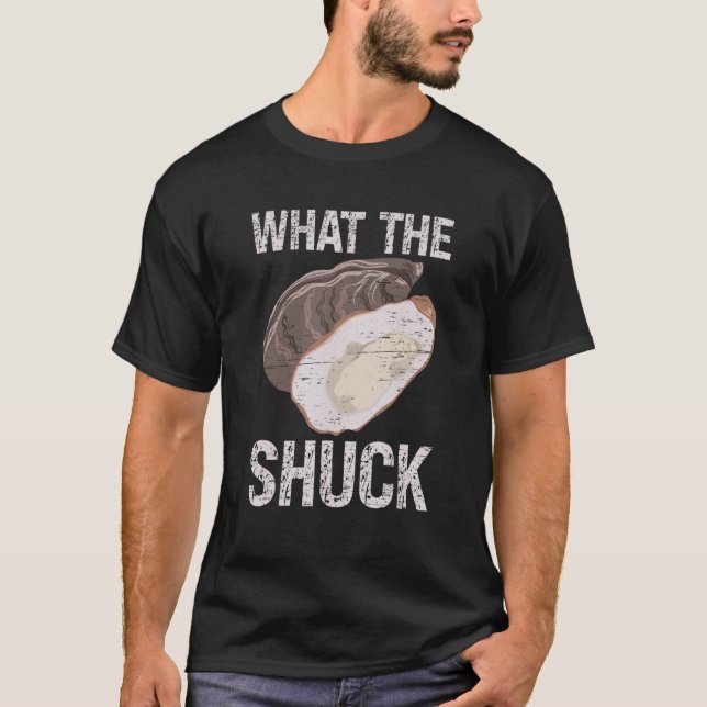 T-shirt What The Shuck Deep Ocean Shell Shuck Seafood (Devant)