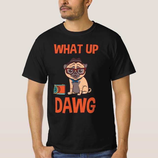 T-shirt What up dawg (Devant)