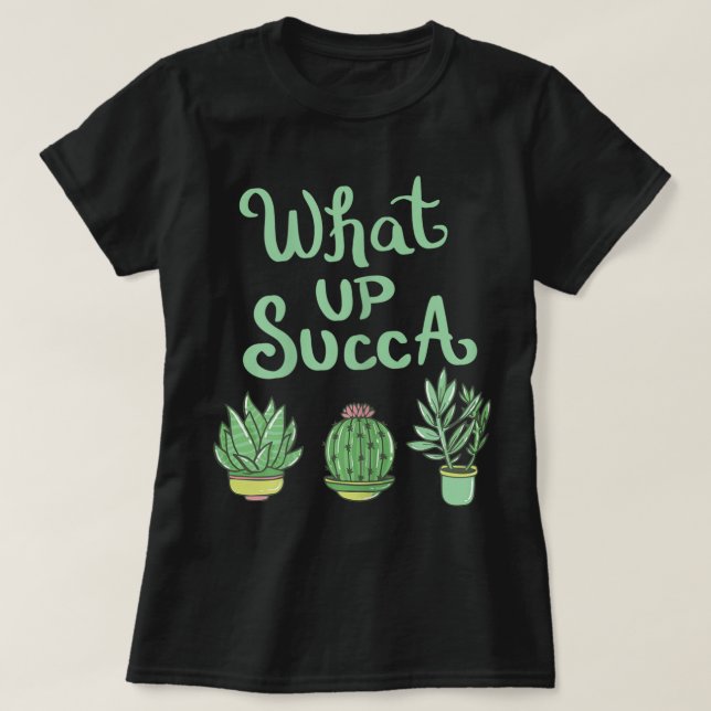 T-shirt What Up Succa Funny Plant Design (Design devant)